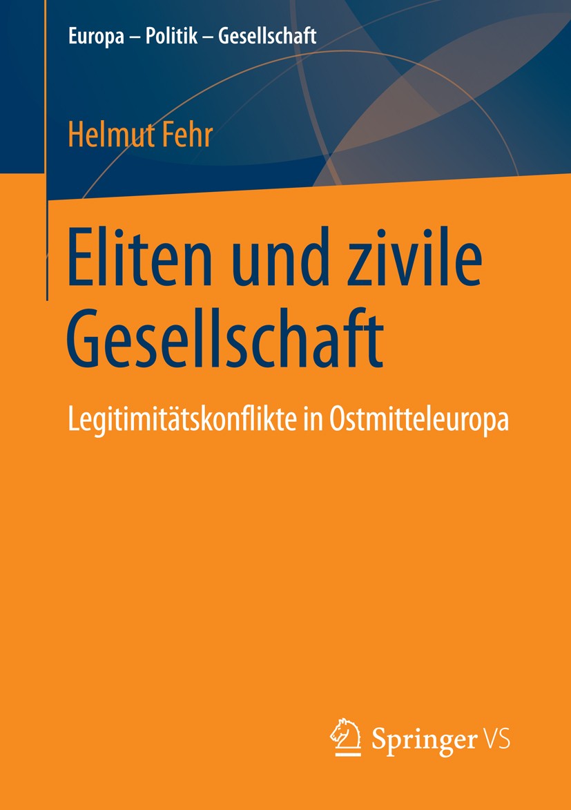 Titlebook: Eliten und zivile Gesellschaft; Legitimitätskonflikt Helmut Fehr Book 2014 Springer Fachmedien Wiesbaden 2014 Demokratisierung.Eliten.Legit Titlebook: Eliten und zivile Gesellschaft; Legitimitätskonflikt Helmut Fehr Book 2014 Springer Fachmedien Wiesbaden 2014 Demokratisierung.Eliten.Legit