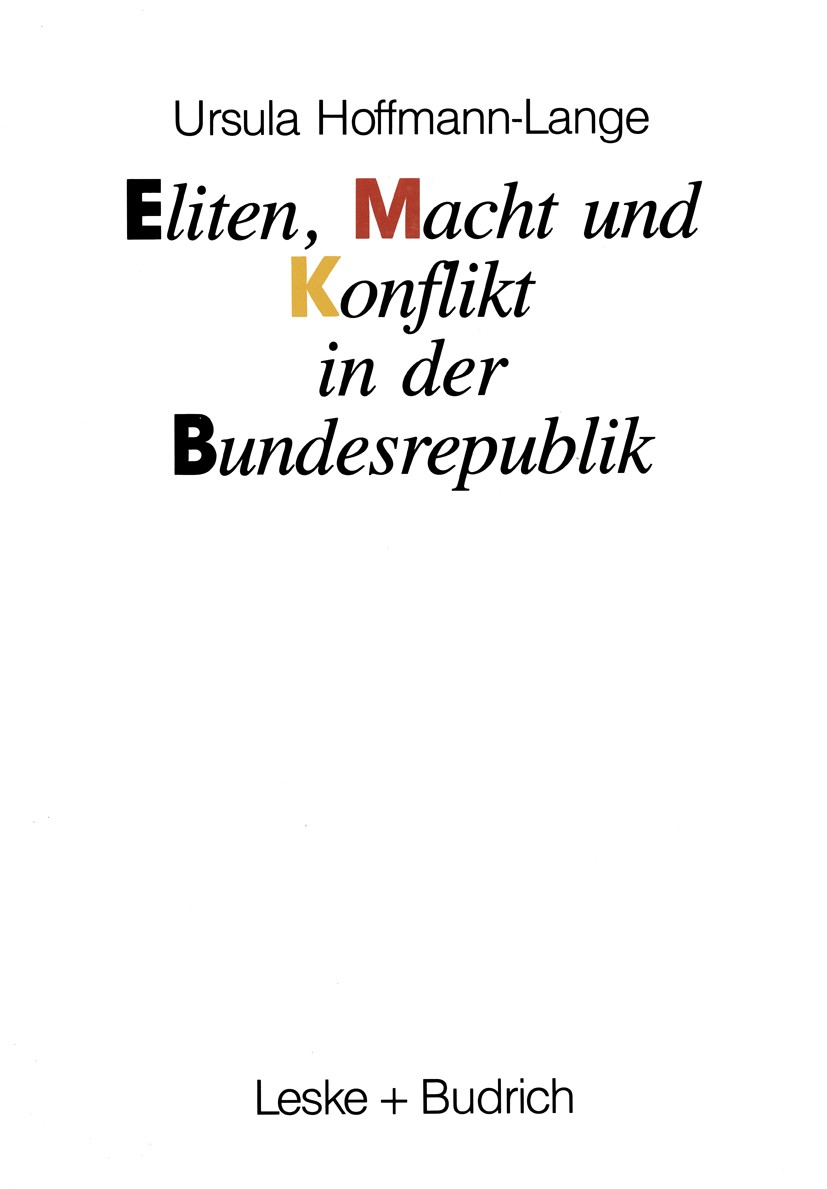 Titlebook: Eliten, Macht und Konflikt in der Bundesrepublik; Ursula Hoffmann-Lange Book 1992 Leske + Budrich, Opladen 1992 Bevölkerung.Demografie.Dem Titlebook: Eliten, Macht und Konflikt in der Bundesrepublik; Ursula Hoffmann-Lange Book 1992 Leske + Budrich, Opladen 1992 Bevölkerung.Demografie.Dem