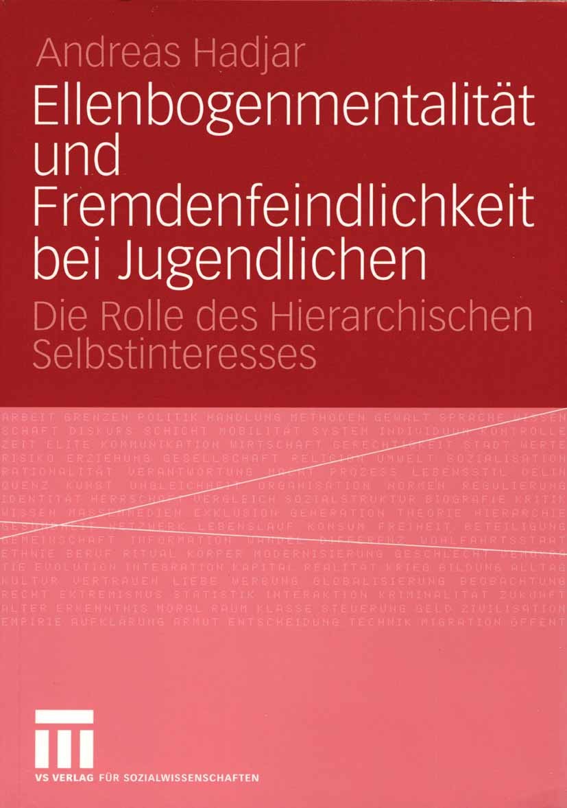 Titlebook: Ellenbogenmentalität und Fremdenfeindlichkeit bei Jugendlichen; Die Rolle des Hierar Andreas Hadjar Book 2004 VS Verlag für Sozialwissensch Titlebook: Ellenbogenmentalität und Fremdenfeindlichkeit bei Jugendlichen; Die Rolle des Hierar Andreas Hadjar Book 2004 VS Verlag für Sozialwissensch