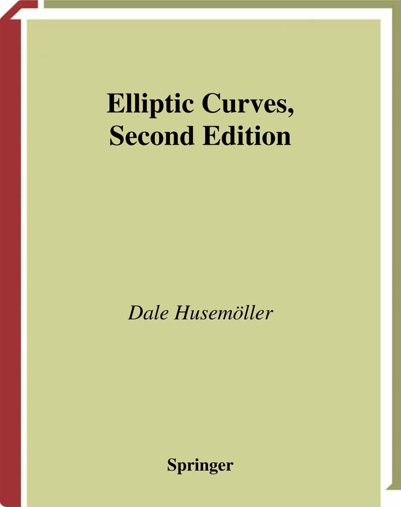 Titlebook: Elliptic Curves; Dale Husemöller Textbook 2004Latest edition Springer Science+Business Media New York 2004 Dimension.Grad.algebraic curve Titlebook: Elliptic Curves; Dale Husemöller Textbook 2004Latest edition Springer Science+Business Media New York 2004 Dimension.Grad.algebraic curve