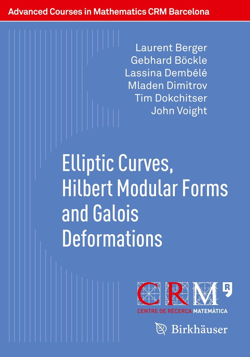 Titlebook: Elliptic Curves, Hilbert Modular Forms and Galois Deformations; Laurent Berger,Gebhard Böckle,John Voight Textbook 2013 Springer Basel 201 Titlebook: Elliptic Curves, Hilbert Modular Forms and Galois Deformations; Laurent Berger,Gebhard Böckle,John Voight Textbook 2013 Springer Basel 201