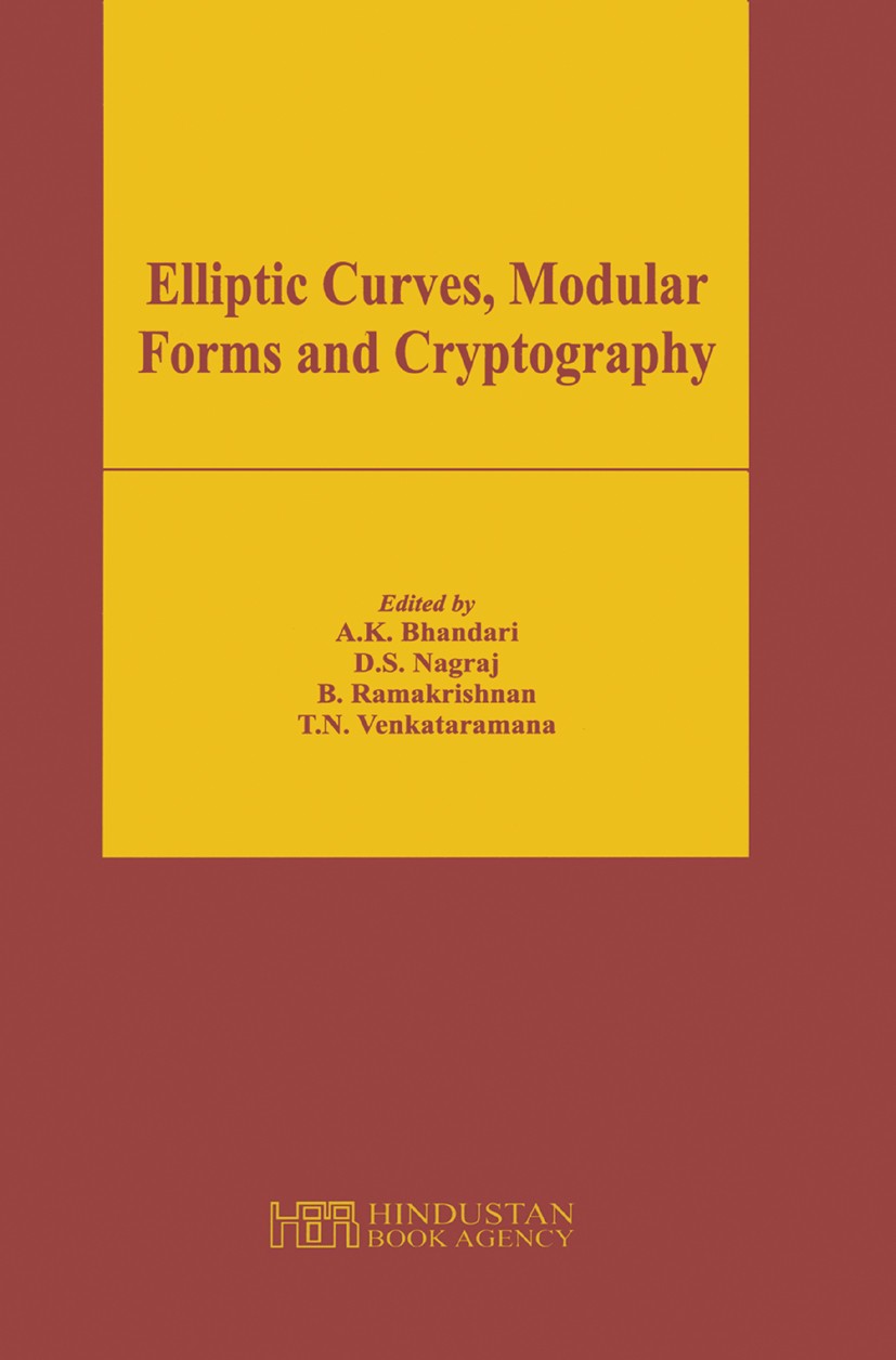 Titlebook: Elliptic Curves, Modular Forms and Cryptography; Proceedings of the A Ashwani K. Bhandari,D. S. Nagaraj,T. N. Venkataram Conference proceed Titlebook: Elliptic Curves, Modular Forms and Cryptography; Proceedings of the A Ashwani K. Bhandari,D. S. Nagaraj,T. N. Venkataram Conference proceed