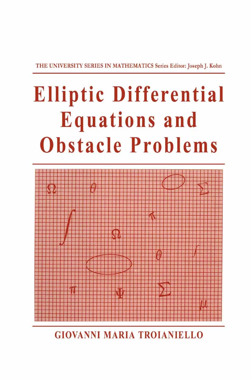 Titlebook: Elliptic Differential Equations and Obstacle Problems; Giovanni Maria Troianiello Book 1987 Springer Science+Business Media New York 1987 Titlebook: Elliptic Differential Equations and Obstacle Problems; Giovanni Maria Troianiello Book 1987 Springer Science+Business Media New York 1987