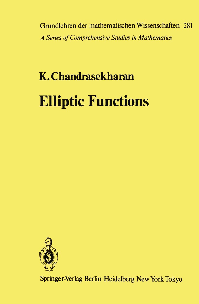 Titlebook: Elliptic Functions; Komaravolu Chandrasekharan Textbook 1985 Springer-Verlag Berlin Heidelberg 1985 Complex analysis.Functions.Meromorphic Titlebook: Elliptic Functions; Komaravolu Chandrasekharan Textbook 1985 Springer-Verlag Berlin Heidelberg 1985 Complex analysis.Functions.Meromorphic