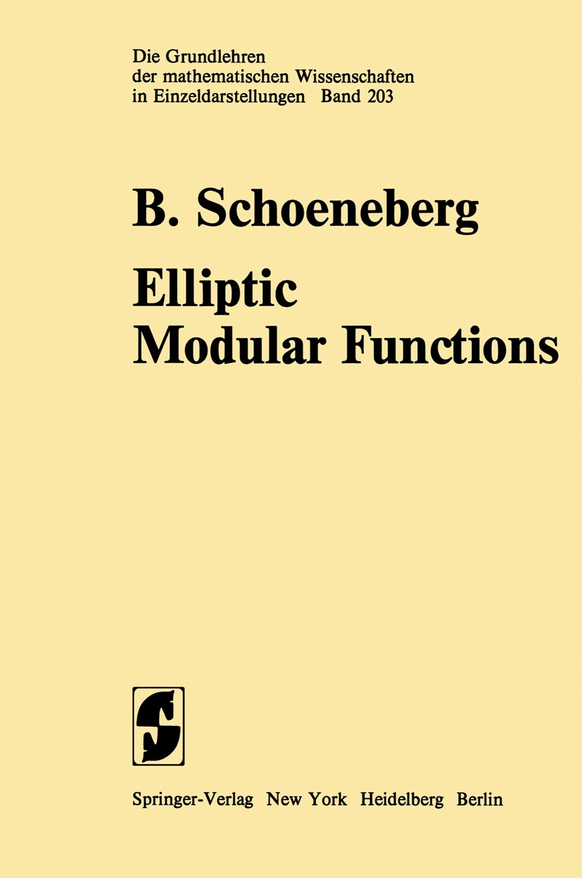 Titlebook: Elliptic Modular Functions; An Introduction Bruno Schoeneberg Book 1974 Springer-Verlag Berlin Heidelberg 1974 Elliptische Modulfunktion.Fi Titlebook: Elliptic Modular Functions; An Introduction Bruno Schoeneberg Book 1974 Springer-Verlag Berlin Heidelberg 1974 Elliptische Modulfunktion.Fi