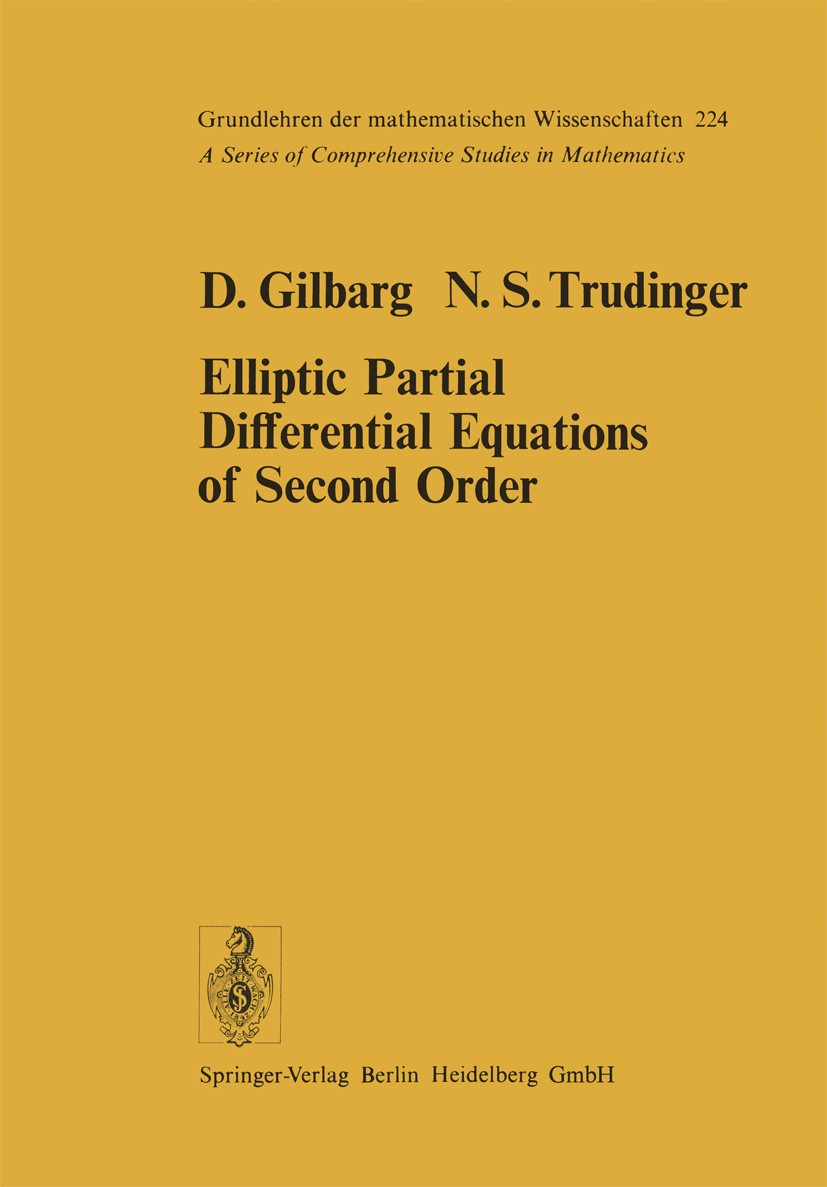 Titlebook: Elliptic Partial Differential Equations of Second Order; David Gilbarg,Neil S. Trudinger Book 19771st edition Springer-Verlag Berlin Heide Titlebook: Elliptic Partial Differential Equations of Second Order; David Gilbarg,Neil S. Trudinger Book 19771st edition Springer-Verlag Berlin Heide