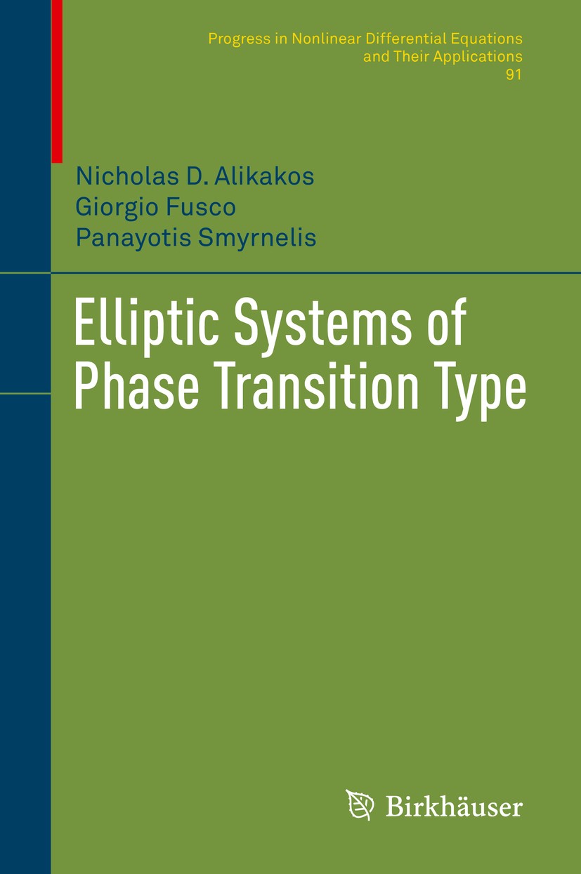 Titlebook: Elliptic Systems of Phase Transition Type; Nicholas D. Alikakos,Giorgio Fusco,Panayotis Smyrn Book 2018 Springer Nature Switzerland AG 201 Titlebook: Elliptic Systems of Phase Transition Type; Nicholas D. Alikakos,Giorgio Fusco,Panayotis Smyrn Book 2018 Springer Nature Switzerland AG 201