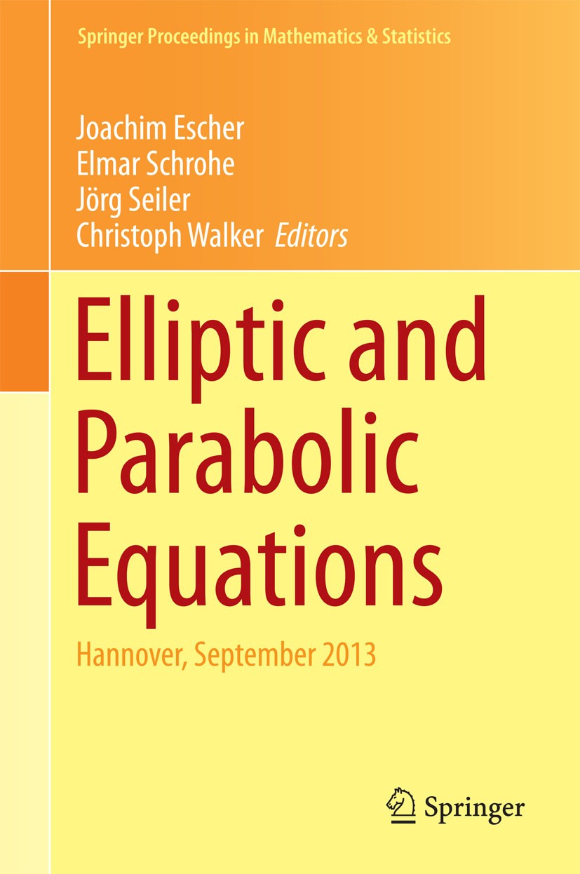 Titlebook: Elliptic and Parabolic Equations; Hannover, September Joachim Escher,Elmar Schrohe,Christoph Walker Conference proceedings 2015 Springer I Titlebook: Elliptic and Parabolic Equations; Hannover, September Joachim Escher,Elmar Schrohe,Christoph Walker Conference proceedings 2015 Springer I