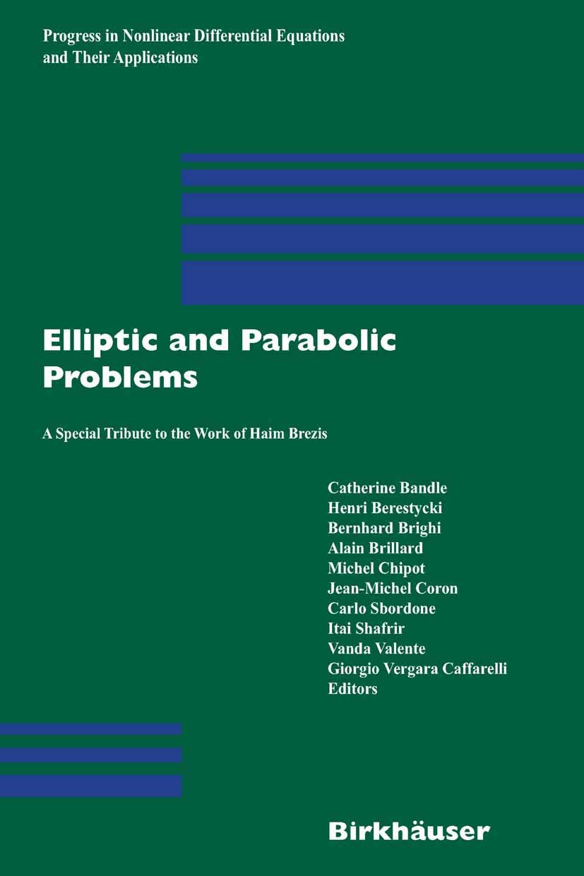 Titlebook: Elliptic and Parabolic Problems; A Special Tribute to Catherine Bandle,Henri Berestycki,Giorgio Vergara Book 2005 Birkhäuser Basel 2005 Bo Titlebook: Elliptic and Parabolic Problems; A Special Tribute to Catherine Bandle,Henri Berestycki,Giorgio Vergara Book 2005 Birkhäuser Basel 2005 Bo