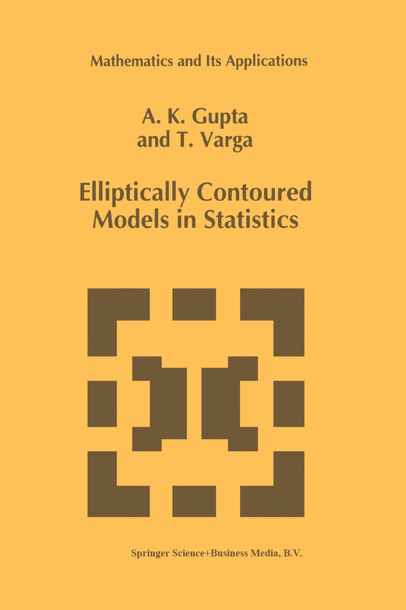 Titlebook: Elliptically Contoured Models in Statistics; A. K. Gupta,T. Varga Book 1993 Kluwer Academic Publishers 1993 algebra.matrices.matrix.normal Titlebook: Elliptically Contoured Models in Statistics; A. K. Gupta,T. Varga Book 1993 Kluwer Academic Publishers 1993 algebra.matrices.matrix.normal