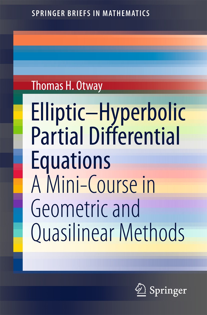 Titlebook: Elliptic–Hyperbolic Partial Differential Equations; A Mini-Course in Geo Thomas H. Otway Book 2015 The Author(s) 2015 Boundary Value Proble Titlebook: Elliptic–Hyperbolic Partial Differential Equations; A Mini-Course in Geo Thomas H. Otway Book 2015 The Author(s) 2015 Boundary Value Proble