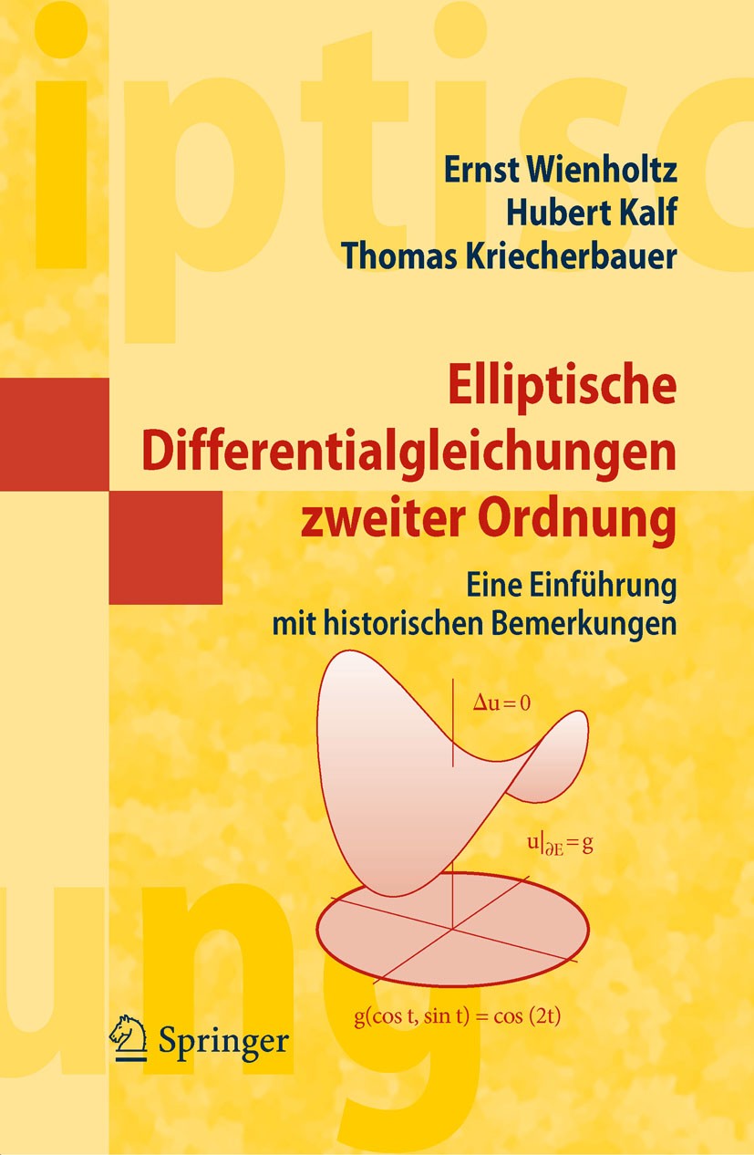 Titlebook: Elliptische Differentialgleichungen zweiter Ordnung; Eine Einführung mit Ernst Wienholtz,Hubert Kalf,Thomas Kriecherbauer Textbook 2009 Sp Titlebook: Elliptische Differentialgleichungen zweiter Ordnung; Eine Einführung mit Ernst Wienholtz,Hubert Kalf,Thomas Kriecherbauer Textbook 2009 Sp