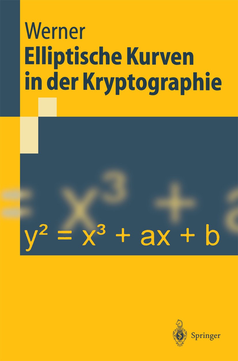 Titlebook: Elliptische Kurven in der Kryptographie; Annette Werner Textbook 2002 Springer-Verlag Berlin Heidelberg 2002 Informatik.Kryptographie.Publ Titlebook: Elliptische Kurven in der Kryptographie; Annette Werner Textbook 2002 Springer-Verlag Berlin Heidelberg 2002 Informatik.Kryptographie.Publ