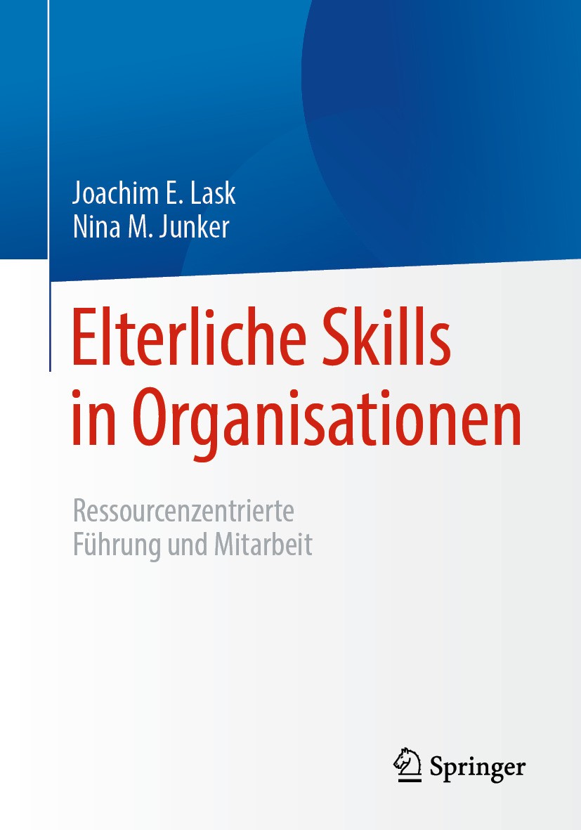 Titlebook: Elterliche Skills in Organisationen; Ressourcenzentrierte Joachim E. Lask,Nina M. Junker Book 2024 Der/die Herausgeber bzw. der/die Autor(e Titlebook: Elterliche Skills in Organisationen; Ressourcenzentrierte Joachim E. Lask,Nina M. Junker Book 2024 Der/die Herausgeber bzw. der/die Autor(e