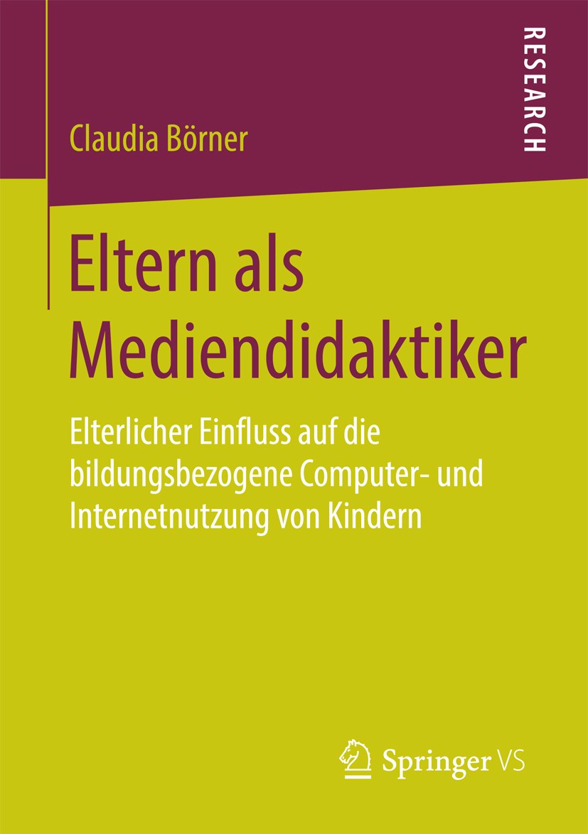 Titlebook: Eltern als Mediendidaktiker; Elterlicher Einfluss Claudia Börner Book 2016 Springer Fachmedien Wiesbaden 2016 Medienpädagogik.Medienerziehu Titlebook: Eltern als Mediendidaktiker; Elterlicher Einfluss Claudia Börner Book 2016 Springer Fachmedien Wiesbaden 2016 Medienpädagogik.Medienerziehu