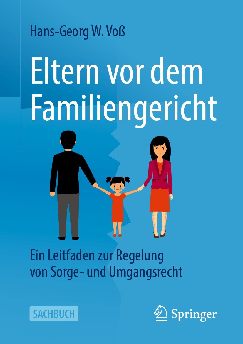Titlebook: Eltern vor dem Familiengericht; Ein Leitfaden zur Re Hans-Georg W. Voß Book 2022 Der/die Herausgeber bzw. der/die Autor(en), exklusiv lizen Titlebook: Eltern vor dem Familiengericht; Ein Leitfaden zur Re Hans-Georg W. Voß Book 2022 Der/die Herausgeber bzw. der/die Autor(en), exklusiv lizen