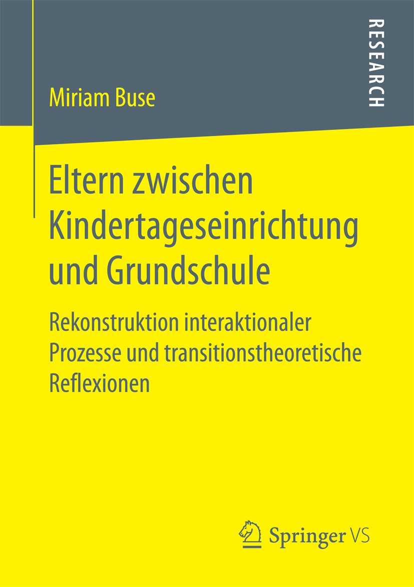Titlebook: Eltern zwischen Kindertageseinrichtung und Grundschule; Rekonstruktion inter Miriam Buse Book 2017 Springer Fachmedien Wiesbaden GmbH 2017 Titlebook: Eltern zwischen Kindertageseinrichtung und Grundschule; Rekonstruktion inter Miriam Buse Book 2017 Springer Fachmedien Wiesbaden GmbH 2017