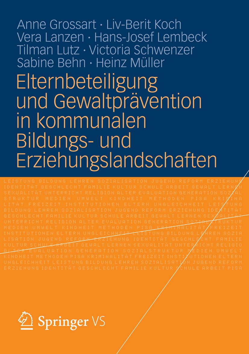 Titlebook: Elternbeteiligung und Gewaltprävention in kommunalen Bildungs- und Erziehungslandschaften; Modelle und Instrume Anne Grossart,Liv-Berit Koc Titlebook: Elternbeteiligung und Gewaltprävention in kommunalen Bildungs- und Erziehungslandschaften; Modelle und Instrume Anne Grossart,Liv-Berit Koc