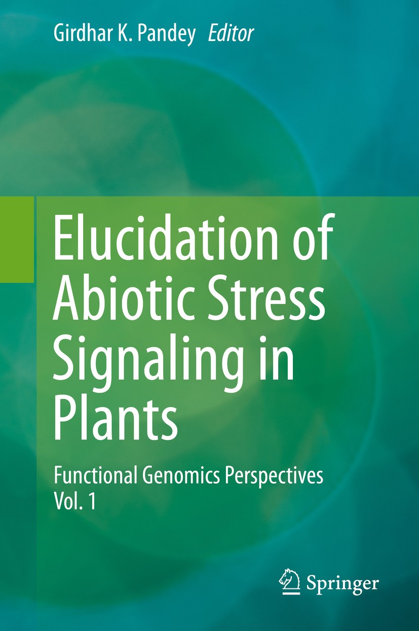 Titlebook: Elucidation of Abiotic Stress Signaling in Plants; Functional Genomics Girdhar K. Pandey Book 2015 Springer Science+Business Media New Yor Titlebook: Elucidation of Abiotic Stress Signaling in Plants; Functional Genomics Girdhar K. Pandey Book 2015 Springer Science+Business Media New Yor