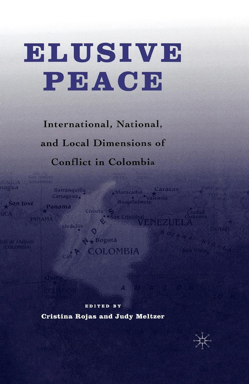 Titlebook: Elusive Peace; International, Natio Cristina Rojas (Associate Professor),Judy Meltzer Book 20051st edition Palgrave Macmillan, a division Titlebook: Elusive Peace; International, Natio Cristina Rojas (Associate Professor),Judy Meltzer Book 20051st edition Palgrave Macmillan, a division