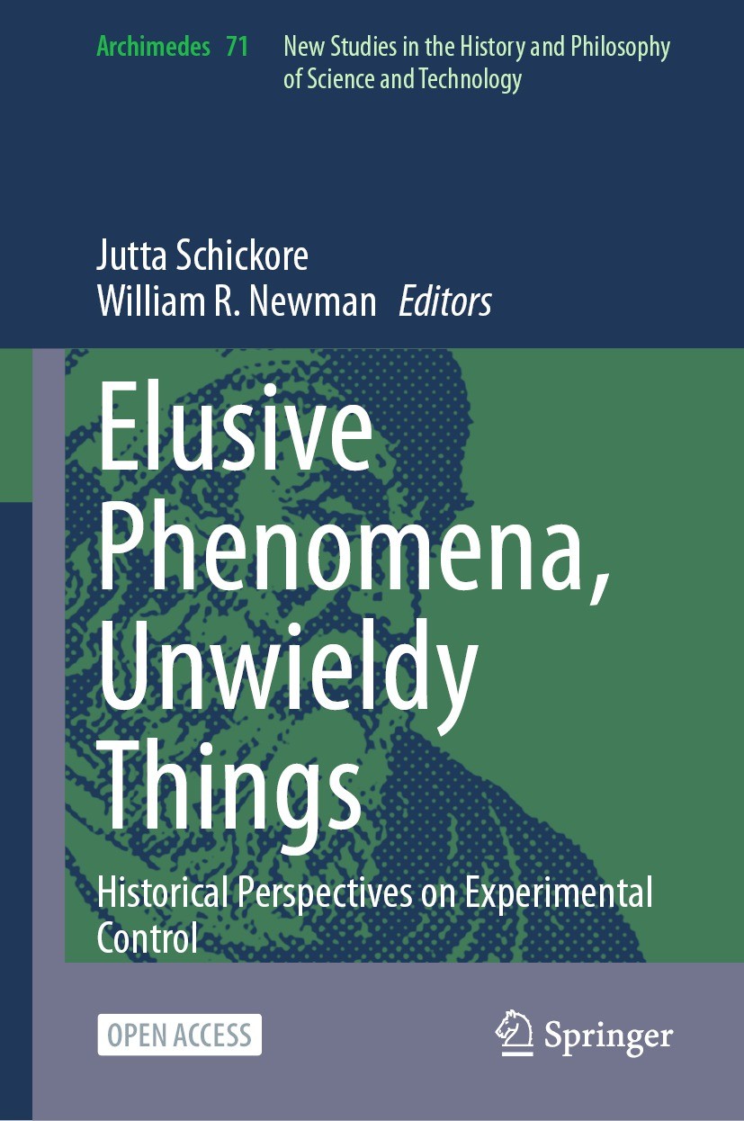 Titlebook: Elusive Phenomena, Unwieldy Things; Historical Perspecti Jutta Schickore,William R. Newman Book‘‘‘‘‘‘‘‘ 2024 The Editor(s) (if applicable) Titlebook: Elusive Phenomena, Unwieldy Things; Historical Perspecti Jutta Schickore,William R. Newman Book‘‘‘‘‘‘‘‘ 2024 The Editor(s) (if applicable)
