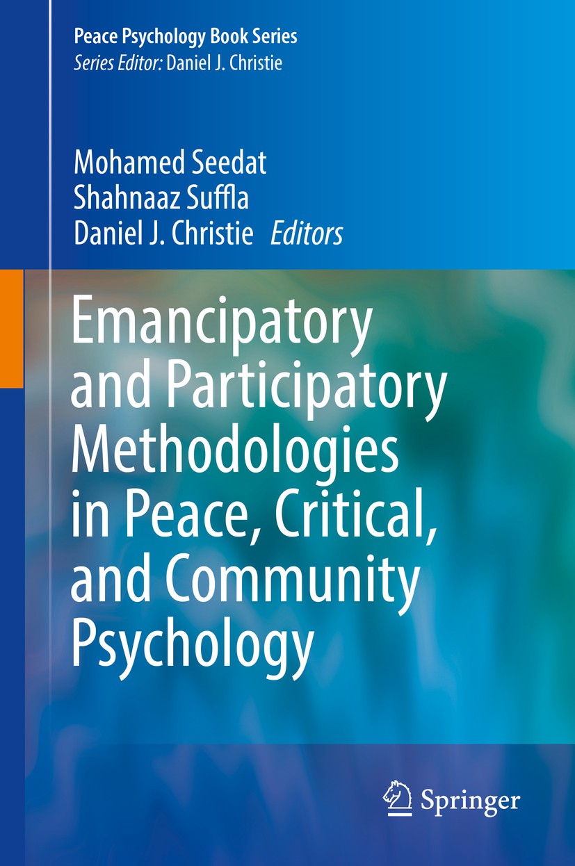 Titlebook: Emancipatory and Participatory Methodologies in Peace, Critical, and Community Psychology; Mohamed Seedat,Shahnaaz Suffla,Daniel J. Christ Titlebook: Emancipatory and Participatory Methodologies in Peace, Critical, and Community Psychology; Mohamed Seedat,Shahnaaz Suffla,Daniel J. Christ