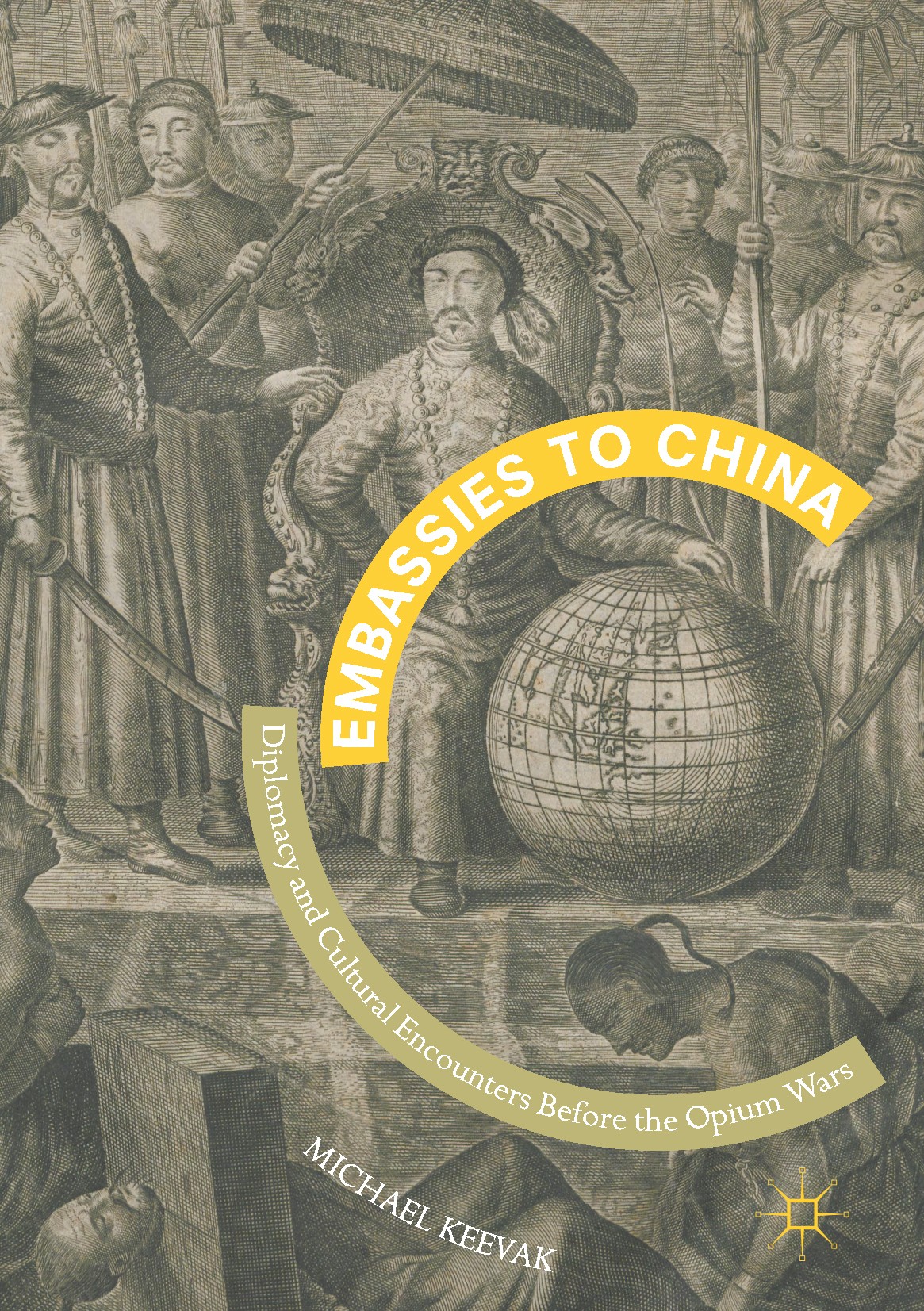 Titlebook: Embassies to China; Diplomacy and Cultur Michael Keevak Book 2017 The Editor(s) (if applicable) and The Author(s) 2017 Embassies to premode Titlebook: Embassies to China; Diplomacy and Cultur Michael Keevak Book 2017 The Editor(s) (if applicable) and The Author(s) 2017 Embassies to premode