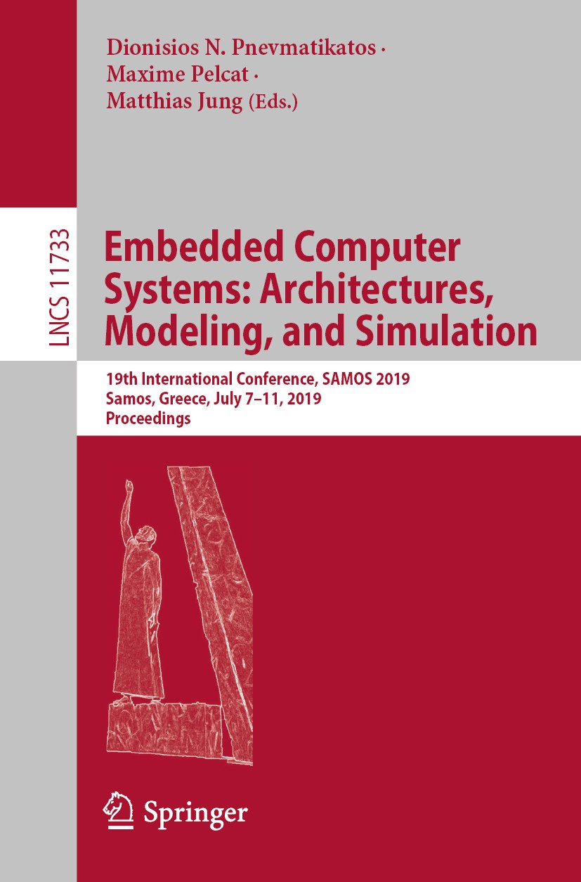 Titlebook: Embedded Computer Systems: Architectures, Modeling, and Simulation; 19th International C Dionisios N. Pnevmatikatos,Maxime Pelcat,Matthias Titlebook: Embedded Computer Systems: Architectures, Modeling, and Simulation; 19th International C Dionisios N. Pnevmatikatos,Maxime Pelcat,Matthias