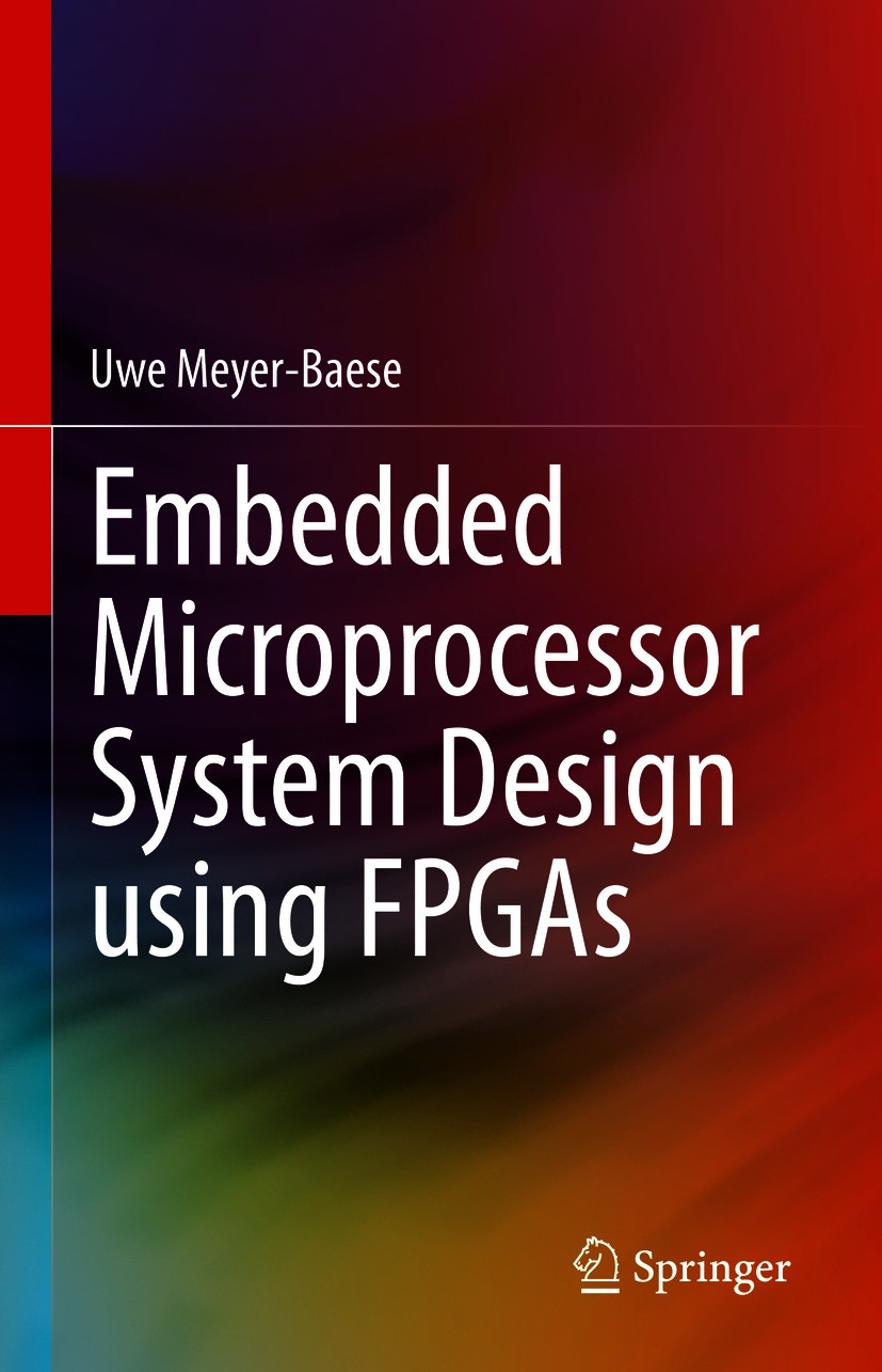 Titlebook: Embedded Microprocessor System Design using FPGAs; Uwe Meyer-Baese Textbook 2021 Springer Nature Switzerland AG 2021 Embedded Systems Text Titlebook: Embedded Microprocessor System Design using FPGAs; Uwe Meyer-Baese Textbook 2021 Springer Nature Switzerland AG 2021 Embedded Systems Text