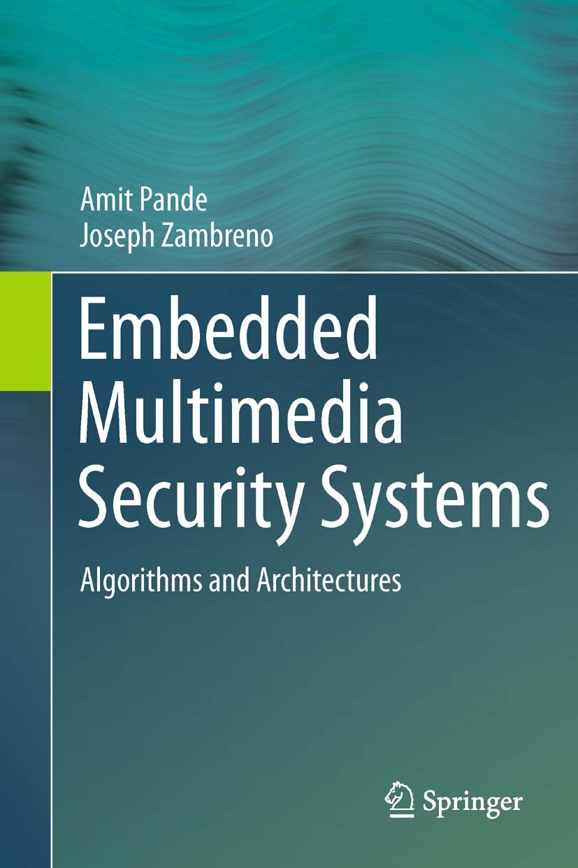 Titlebook: Embedded Multimedia Security Systems; Algorithms and Archi Amit Pande,Joseph Zambreno Book 2013 Springer-Verlag London 2013 Embedded System Titlebook: Embedded Multimedia Security Systems; Algorithms and Archi Amit Pande,Joseph Zambreno Book 2013 Springer-Verlag London 2013 Embedded System