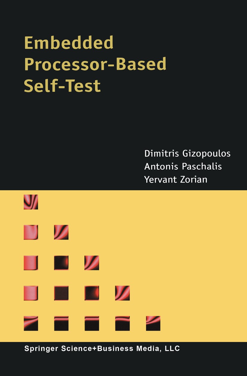 Titlebook: Embedded Processor-Based Self-Test; Dimitris Gizopoulos,Antonis Paschalis,Yervant Zori Book 2004 Springer Science+Business Media New York Titlebook: Embedded Processor-Based Self-Test; Dimitris Gizopoulos,Antonis Paschalis,Yervant Zori Book 2004 Springer Science+Business Media New York
