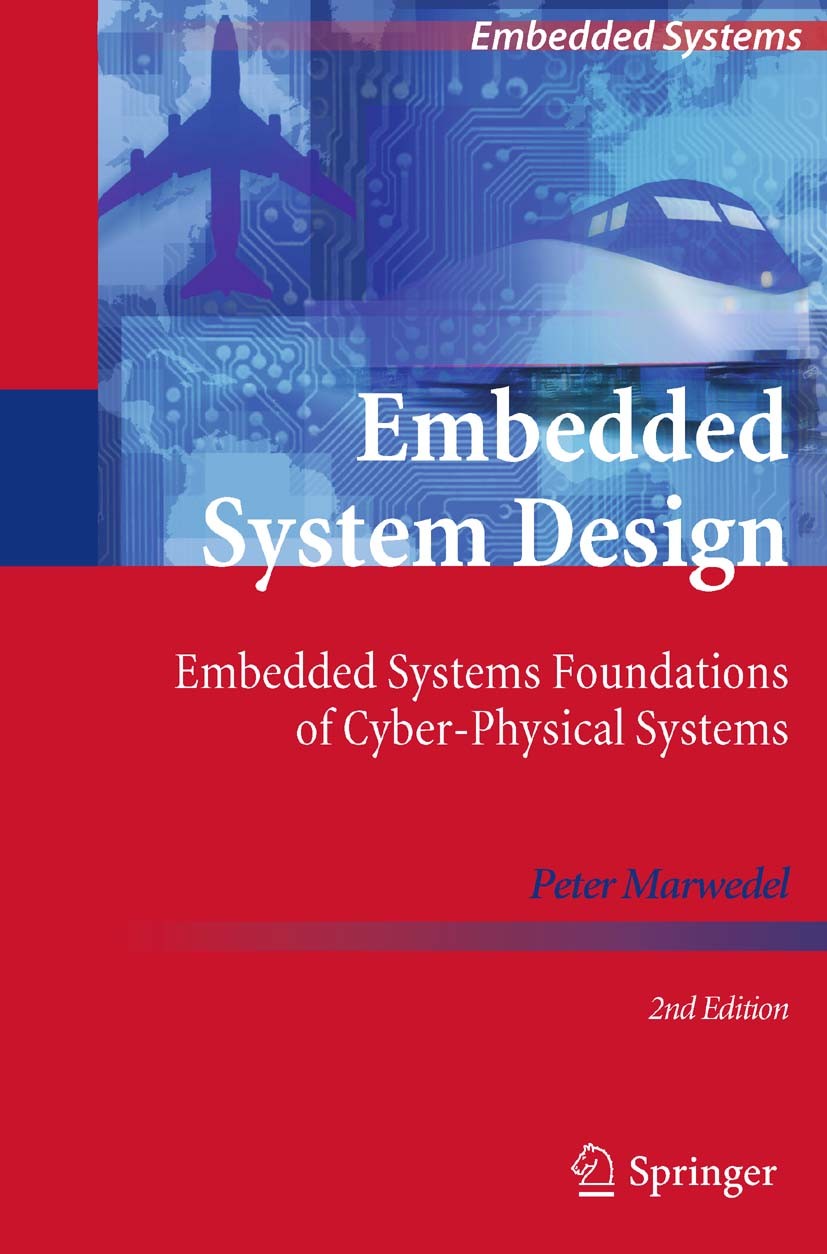 Titlebook: Embedded System Design; Embedded Systems Fou Peter Marwedel Book 20112nd edition Springer Science+Business Media B.V. 2011 Cyber-Physical S Titlebook: Embedded System Design; Embedded Systems Fou Peter Marwedel Book 20112nd edition Springer Science+Business Media B.V. 2011 Cyber-Physical S