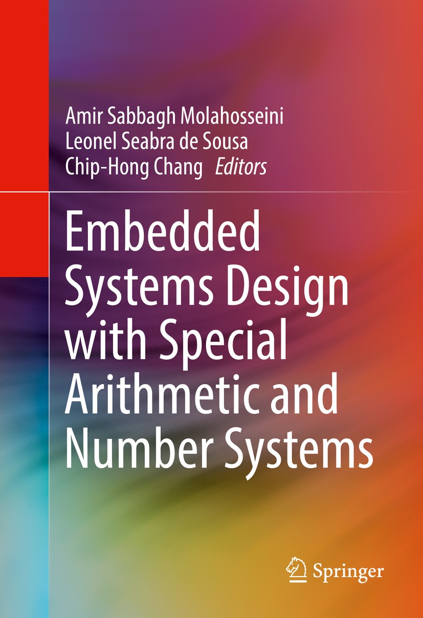 Titlebook: Embedded Systems Design with Special Arithmetic and Number Systems; Amir Sabbagh Molahosseini,Leonel Seabra de Sousa,C Book 2017 Springer Titlebook: Embedded Systems Design with Special Arithmetic and Number Systems; Amir Sabbagh Molahosseini,Leonel Seabra de Sousa,C Book 2017 Springer