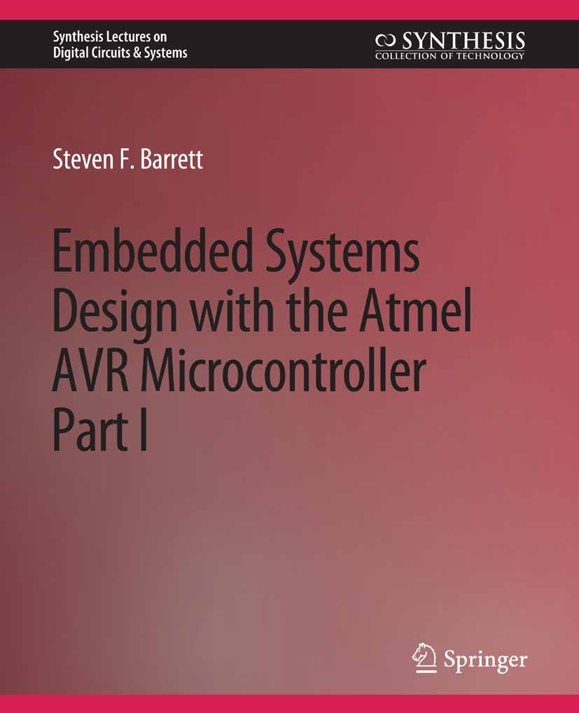 Titlebook: Embedded System Design with the Atmel AVR Microcontroller I; Steven F. Barrett Book 2010 Springer Nature Switzerland AG 2010 Titlebook: Embedded System Design with the Atmel AVR Microcontroller I; Steven F. Barrett Book 2010 Springer Nature Switzerland AG 2010