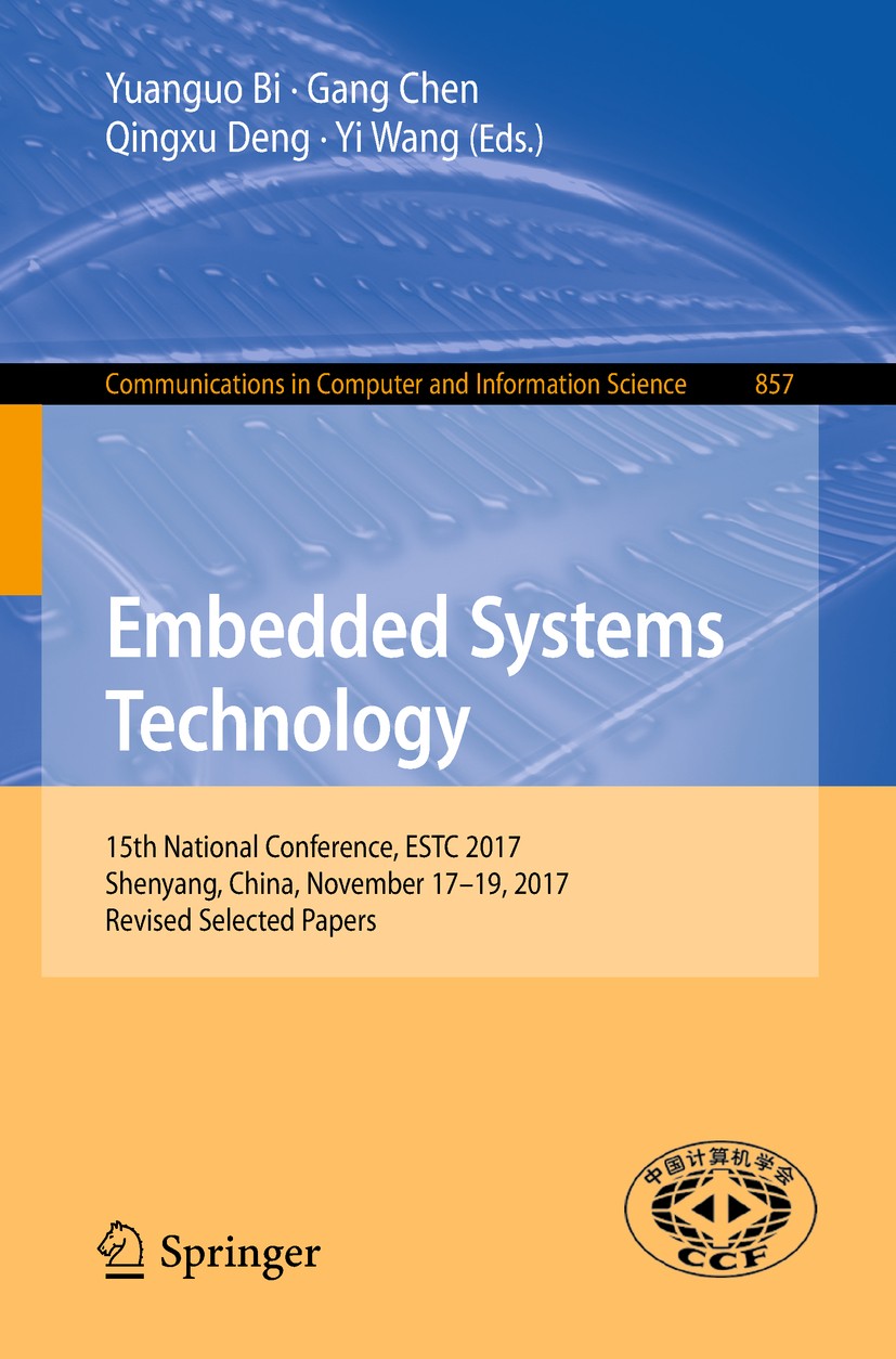 Titlebook: Embedded Systems Technology; 15th National Confer Yuanguo Bi,Gang Chen,Yi Wang Conference proceedings 2018 Springer Nature Singapore Pte Lt Titlebook: Embedded Systems Technology; 15th National Confer Yuanguo Bi,Gang Chen,Yi Wang Conference proceedings 2018 Springer Nature Singapore Pte Lt