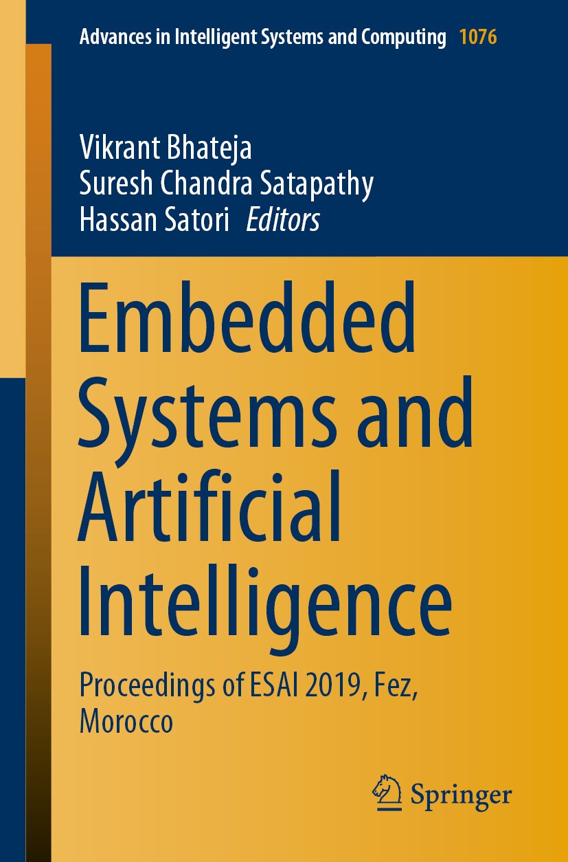 Titlebook: Embedded Systems and Artificial Intelligence; Proceedings of ESAI Vikrant Bhateja,Suresh Chandra Satapathy,Hassan Sa Conference proceeding Titlebook: Embedded Systems and Artificial Intelligence; Proceedings of ESAI Vikrant Bhateja,Suresh Chandra Satapathy,Hassan Sa Conference proceeding