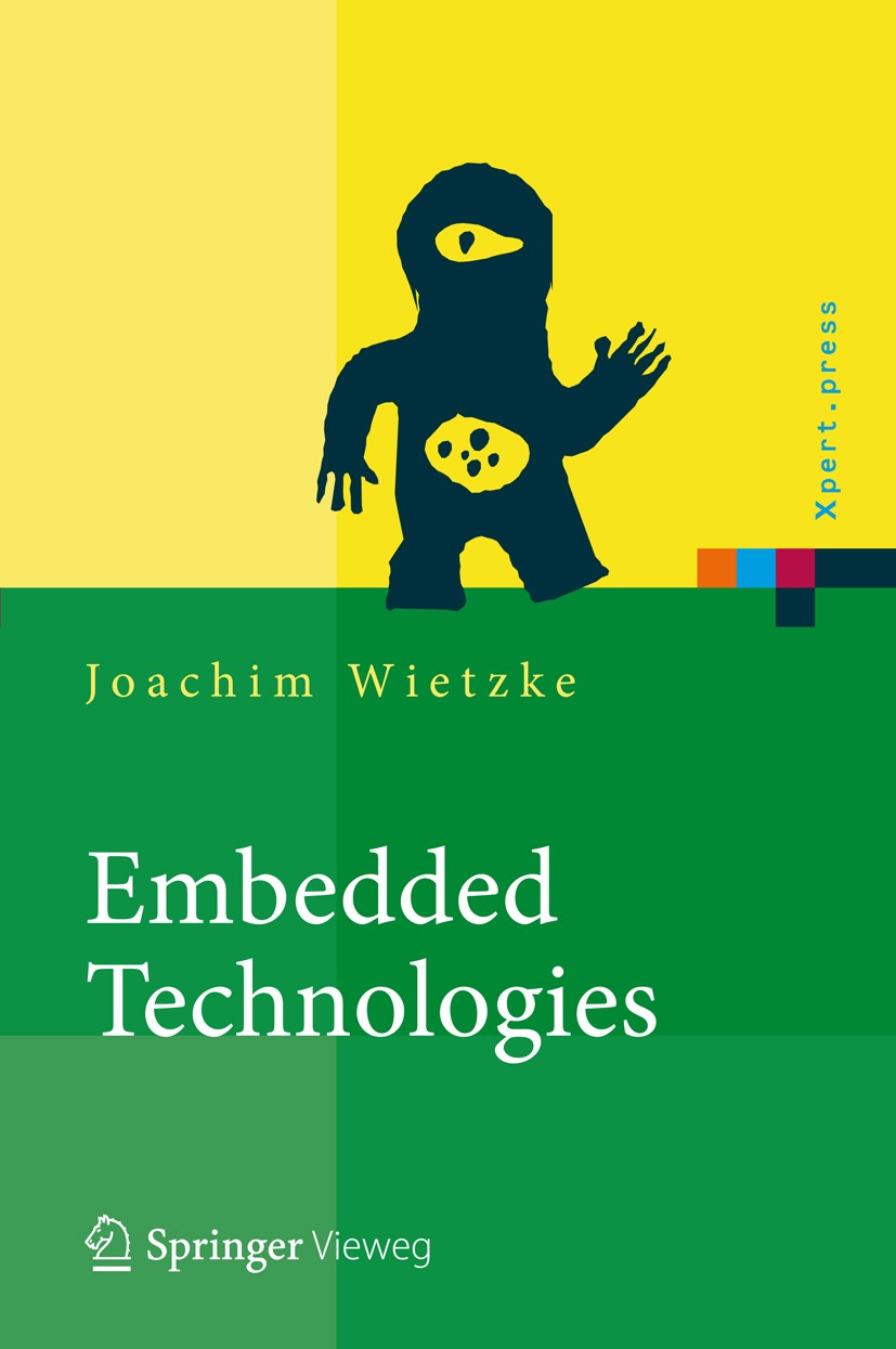 Titlebook: Embedded Technologies; Vom Treiber bis zur Joachim Wietzke Book 2012 Springer-Verlag Berlin Heidelberg 2012 Debugging.Embedded Systeme.Gra Titlebook: Embedded Technologies; Vom Treiber bis zur Joachim Wietzke Book 2012 Springer-Verlag Berlin Heidelberg 2012 Debugging.Embedded Systeme.Gra