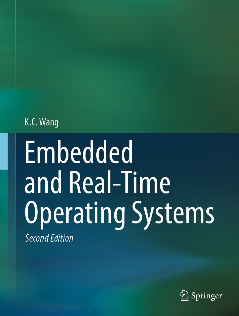 Titlebook: Embedded and Real-Time Operating Systems; K. C. Wang Textbook 2023Latest edition The Editor(s) (if applicable) and The Author(s), under ex Titlebook: Embedded and Real-Time Operating Systems; K. C. Wang Textbook 2023Latest edition The Editor(s) (if applicable) and The Author(s), under ex