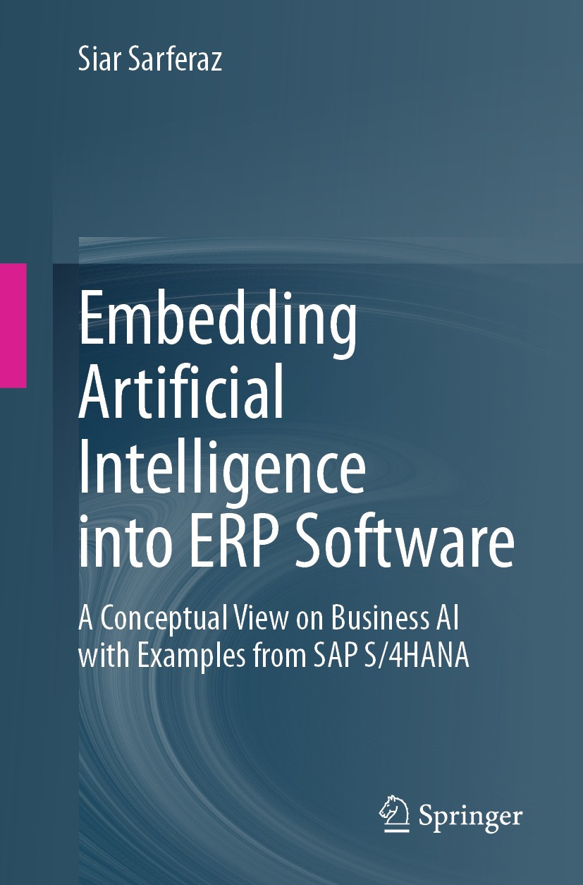 Titlebook: Embedding Artificial Intelligence into ERP Software ; A Conceptual View on Siar Sarferaz Book 2024 The Editor(s) (if applicable) and The Au Titlebook: Embedding Artificial Intelligence into ERP Software ; A Conceptual View on Siar Sarferaz Book 2024 The Editor(s) (if applicable) and The Au