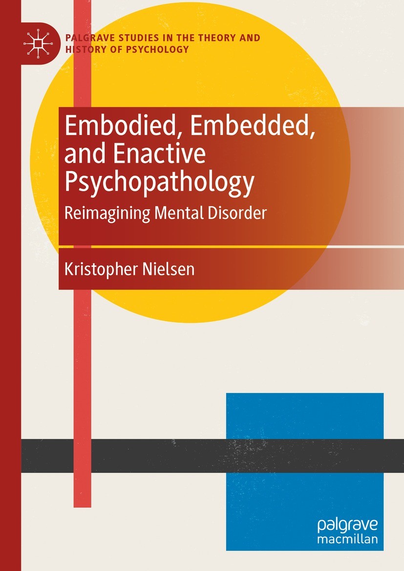 Titlebook: Embodied, Embedded, and Enactive Psychopathology; Reimagining Mental D Kristopher Nielsen Book 2023 The Editor(s) (if applicable) and The A Titlebook: Embodied, Embedded, and Enactive Psychopathology; Reimagining Mental D Kristopher Nielsen Book 2023 The Editor(s) (if applicable) and The A