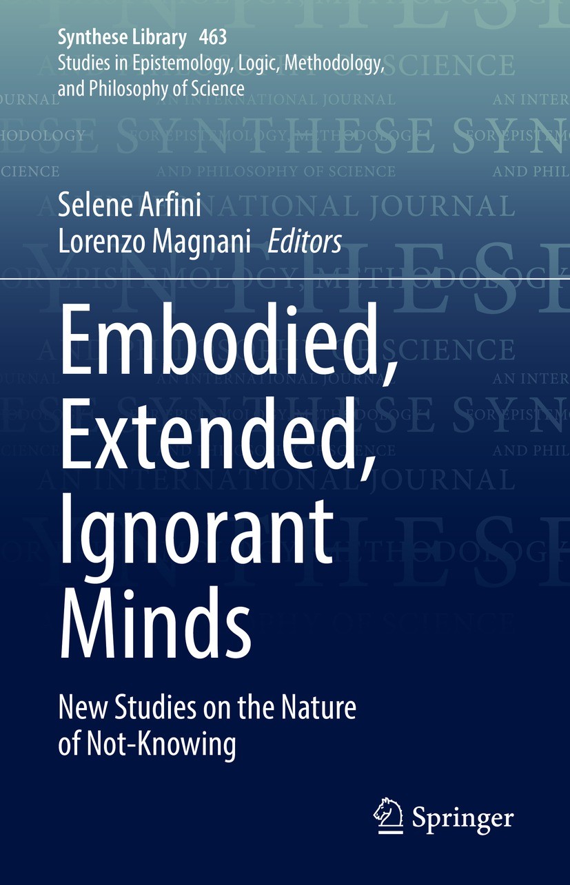 Titlebook: Embodied, Extended, Ignorant Minds; New Studies on the N Selene Arfini,Lorenzo Magnani Book 2022 The Editor(s) (if applicable) and The Auth Titlebook: Embodied, Extended, Ignorant Minds; New Studies on the N Selene Arfini,Lorenzo Magnani Book 2022 The Editor(s) (if applicable) and The Auth