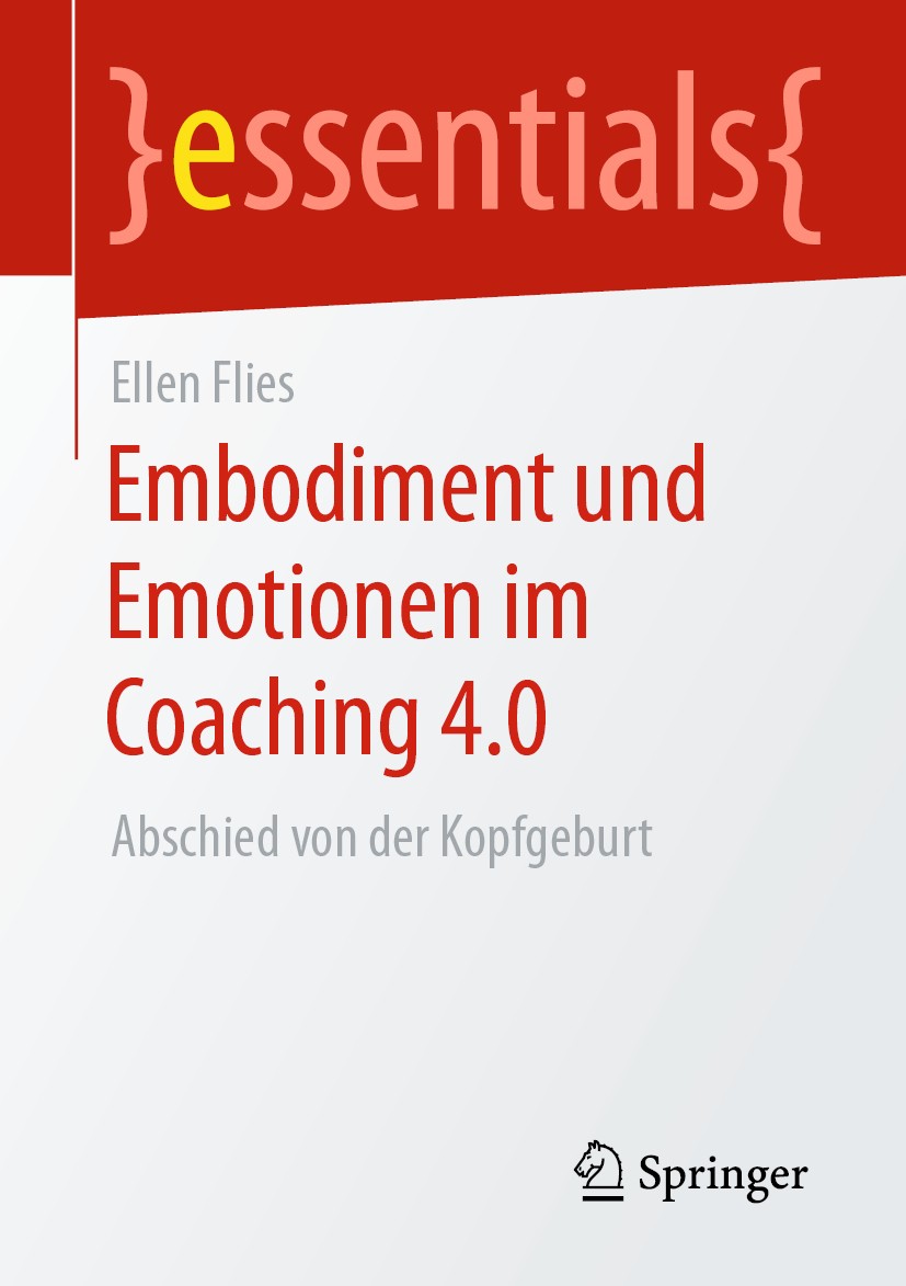 Titlebook: Embodiment und Emotionen im Coaching 4.0; Abschied von der Kop Ellen Flies Book 2020 Der/die Herausgeber bzw. der/die Autor(en), exklusiv l Titlebook: Embodiment und Emotionen im Coaching 4.0; Abschied von der Kop Ellen Flies Book 2020 Der/die Herausgeber bzw. der/die Autor(en), exklusiv l