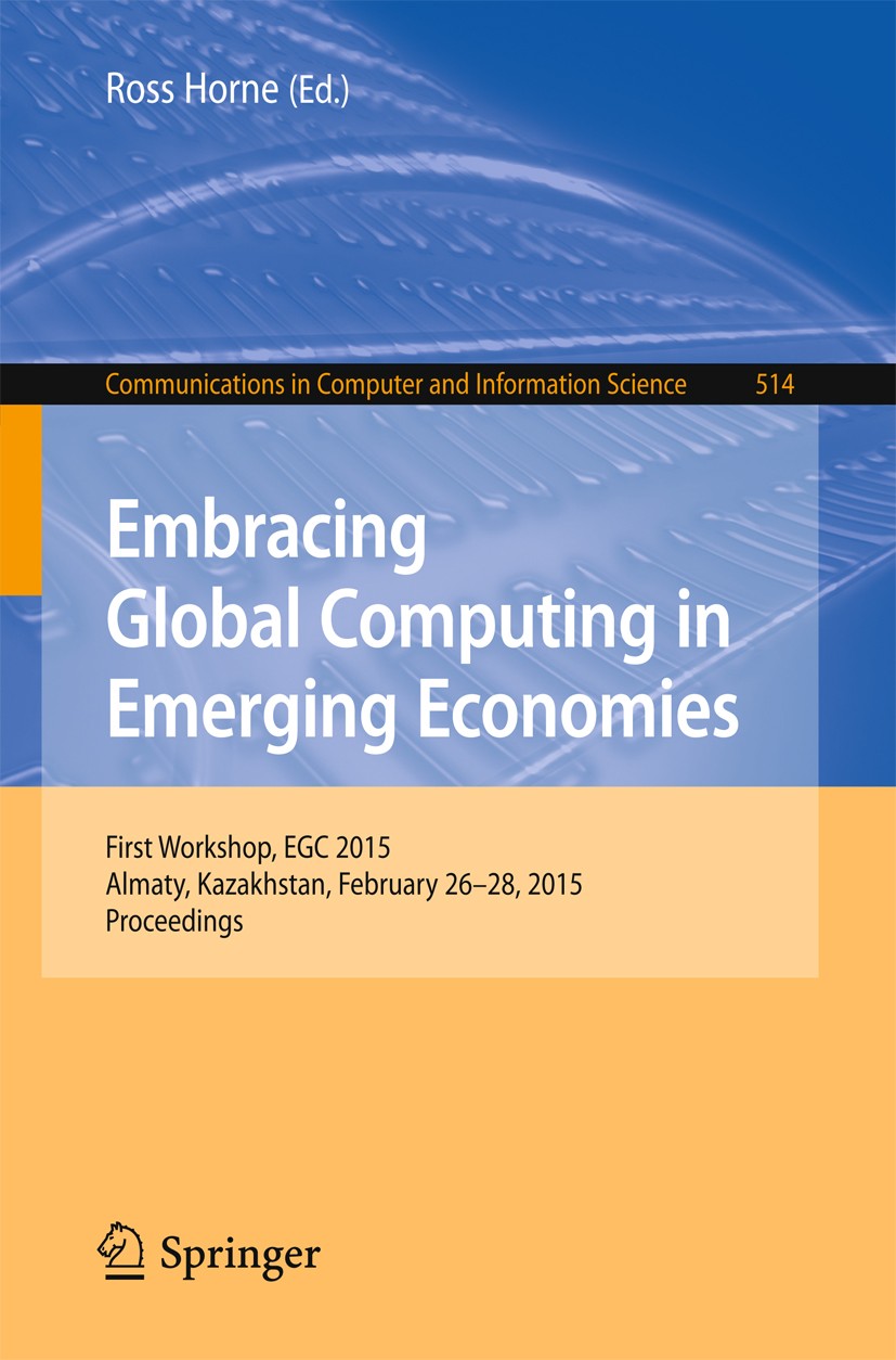 Titlebook: Embracing Global Computing in Emerging Economies; First Workshop, EGC Ross Horne Conference proceedings 2015 Springer International Publis Titlebook: Embracing Global Computing in Emerging Economies; First Workshop, EGC Ross Horne Conference proceedings 2015 Springer International Publis