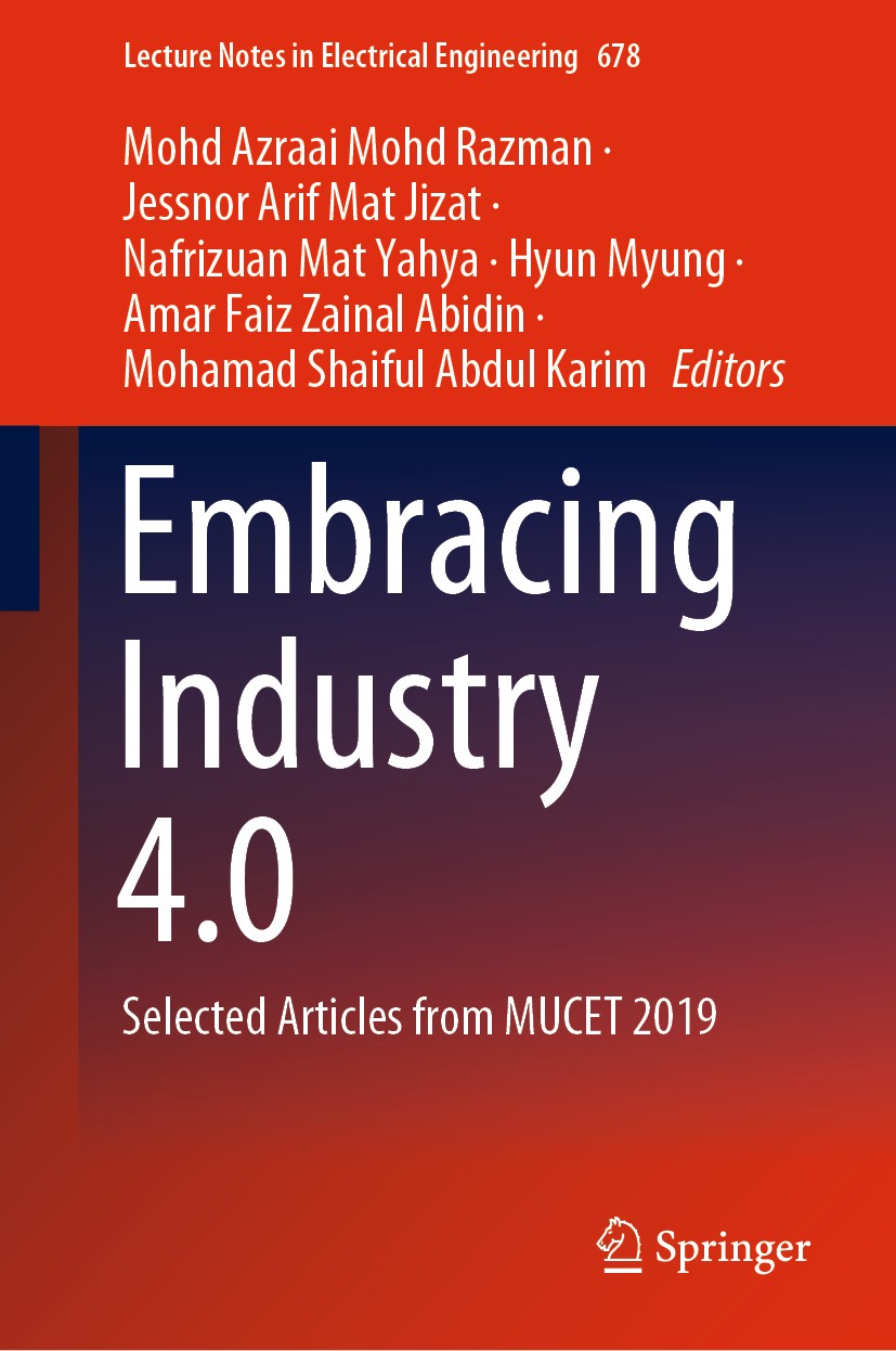 Titlebook: Embracing Industry 4.0; Selected Articles fr Mohd Azraai Mohd Razman,Jessnor Arif Mat Jizat,Moh Conference proceedings 2020 Springer Nature Titlebook: Embracing Industry 4.0; Selected Articles fr Mohd Azraai Mohd Razman,Jessnor Arif Mat Jizat,Moh Conference proceedings 2020 Springer Nature