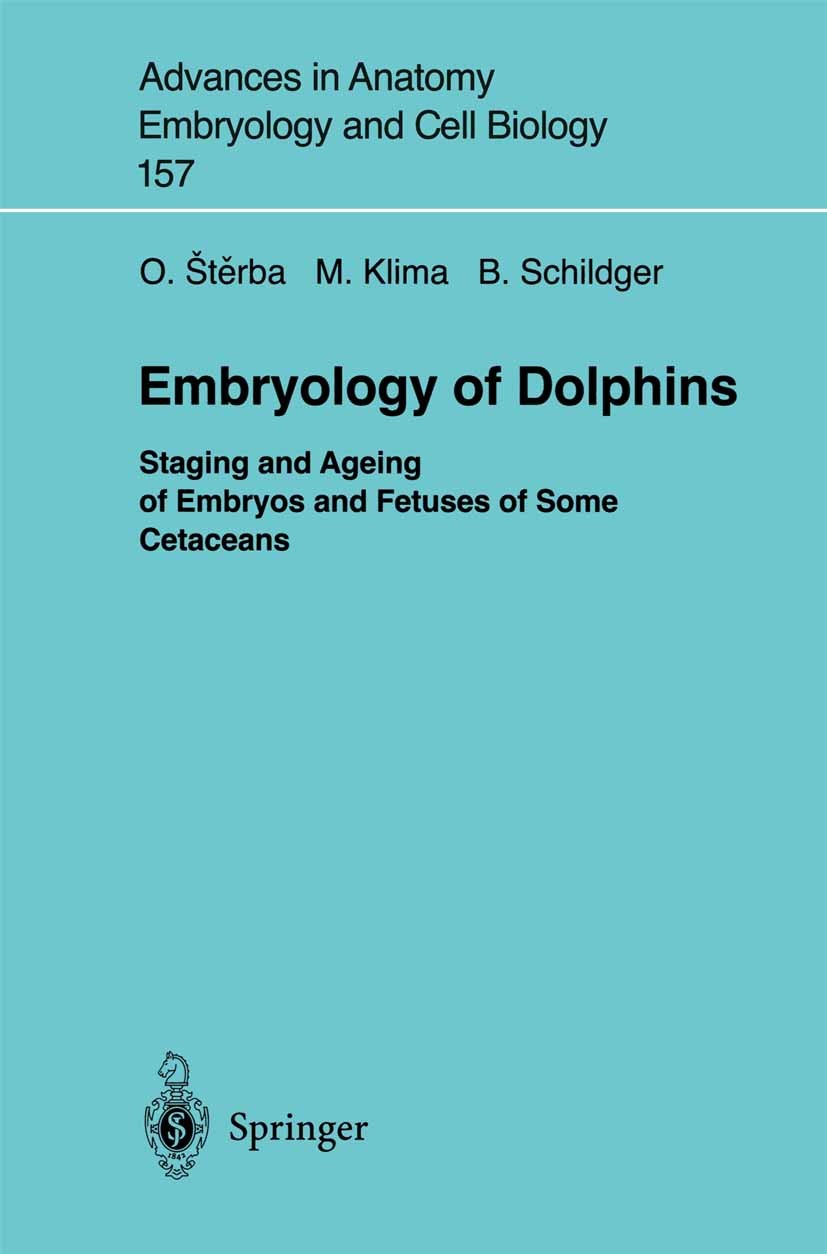 Titlebook: Embryology of Dolphins; Staging and Ageing o Oldřich Štěrba,Milan Klima,Bernd Schildger Book 2000 The Editor(s) (if applicable) and The Aut Titlebook: Embryology of Dolphins; Staging and Ageing o Oldřich Štěrba,Milan Klima,Bernd Schildger Book 2000 The Editor(s) (if applicable) and The Aut