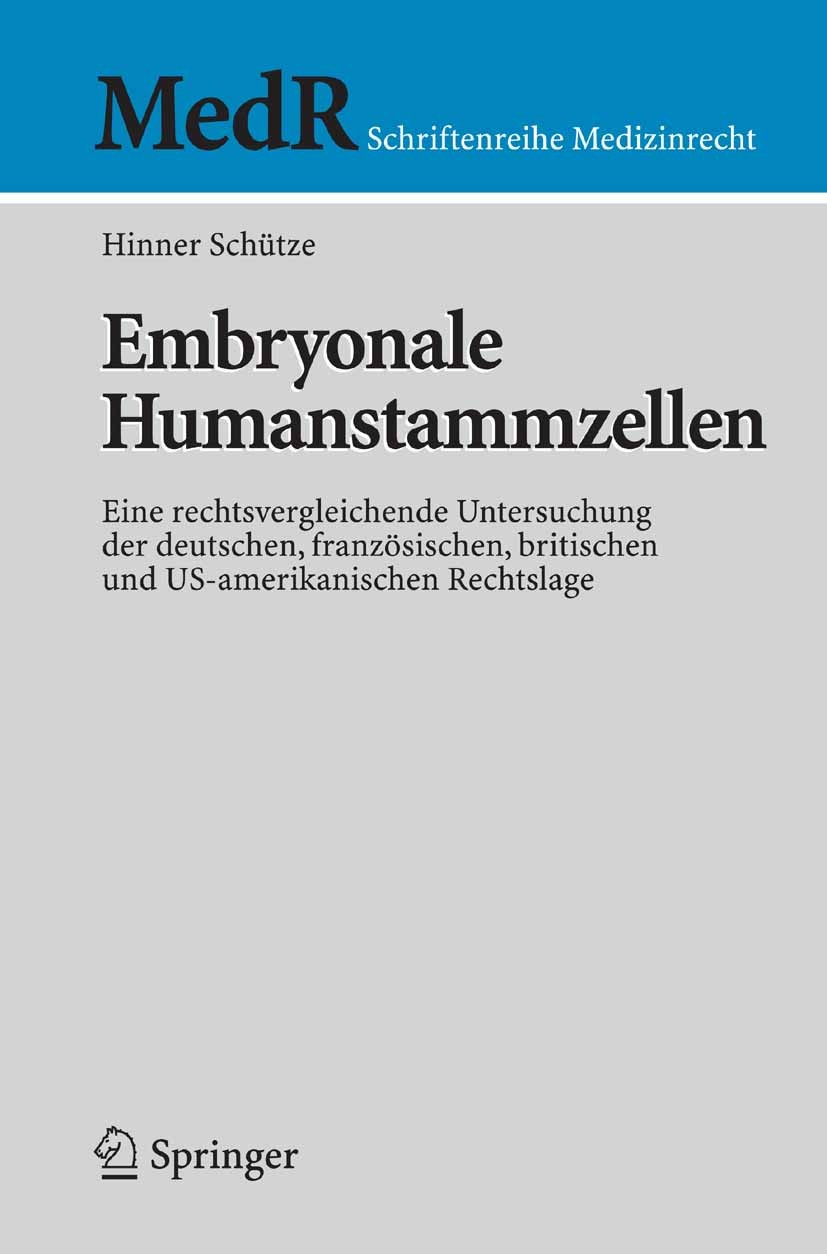 Titlebook: Embryonale Humanstammzellen; Eine rechtsvergleich Hinner Schütze Book 2007 Springer-Verlag Berlin Heidelberg 2007 Embryo.Frankreich.Großbri Titlebook: Embryonale Humanstammzellen; Eine rechtsvergleich Hinner Schütze Book 2007 Springer-Verlag Berlin Heidelberg 2007 Embryo.Frankreich.Großbri