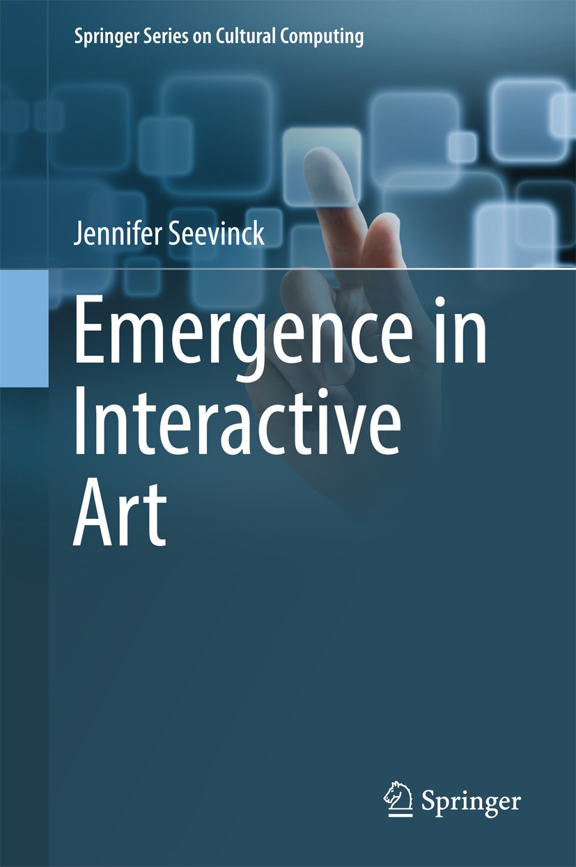 Titlebook: Emergence in Interactive Art; Jennifer Seevinck Book 2017 Springer International Publishing Switzerland 2017 emergence.interaction design. Titlebook: Emergence in Interactive Art; Jennifer Seevinck Book 2017 Springer International Publishing Switzerland 2017 emergence.interaction design.