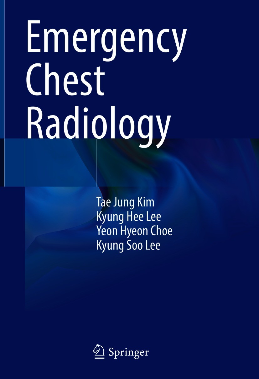 Titlebook: Emergency Chest Radiology; Tae Jung Kim,Kyung Hee Lee,Kyung Soo Lee Book 2021 Springer Nature Singapore Pte Ltd. 2021 chest radiology.emer Titlebook: Emergency Chest Radiology; Tae Jung Kim,Kyung Hee Lee,Kyung Soo Lee Book 2021 Springer Nature Singapore Pte Ltd. 2021 chest radiology.emer
