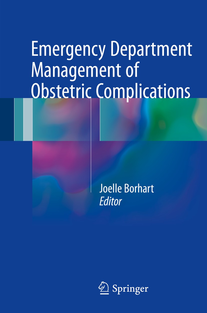 Titlebook: Emergency Department Management of Obstetric Complications; Joelle Borhart Book 2017 Springer International Publishing AG 2017 obstetrics. Titlebook: Emergency Department Management of Obstetric Complications; Joelle Borhart Book 2017 Springer International Publishing AG 2017 obstetrics.