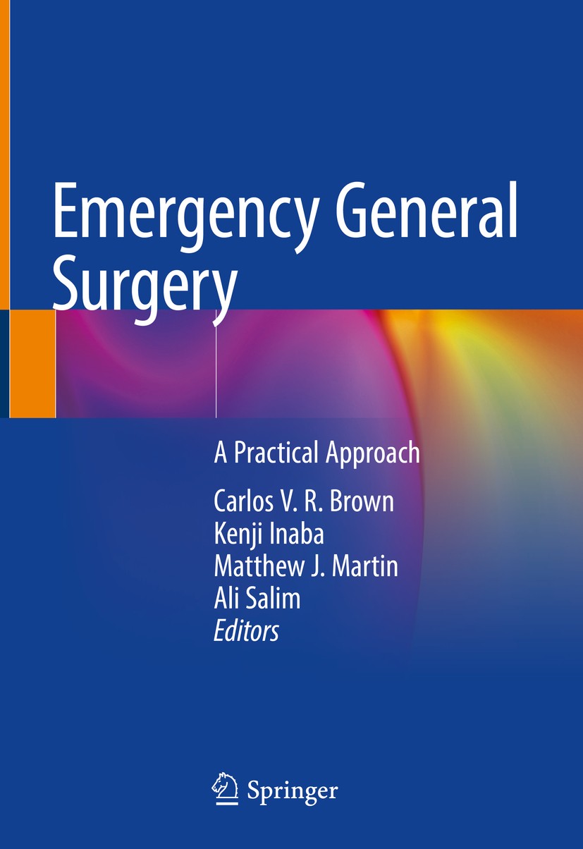 Titlebook: Emergency General Surgery; A Practical Approach Carlos V. R. Brown,Kenji Inaba,Ali Salim Book 2019 Springer International Publishing AG, pa Titlebook: Emergency General Surgery; A Practical Approach Carlos V. R. Brown,Kenji Inaba,Ali Salim Book 2019 Springer International Publishing AG, pa